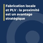 Fabrication locale et PLV : la proximité est un avantage stratégique