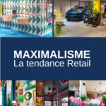 Le Maximalisme la tendance retail émergente un article PILOTES PLV