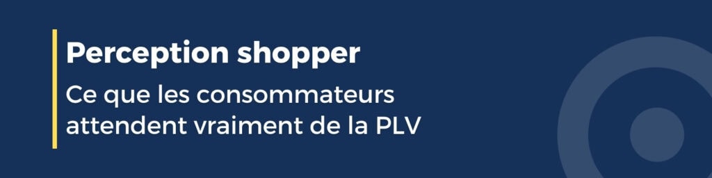 Perception shopper : ce que les consommateurs attendent vraiment de la PLV aujourd’hui