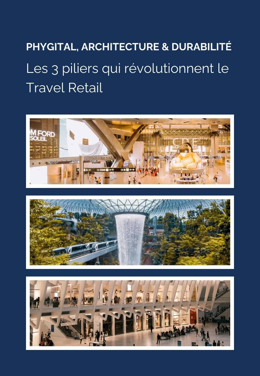 Les 3 piliers qui révolutionnent le Travel Retail : phygital, architecture immersive & durabilité