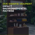 “Impact environnemental maîtrisé” : ce que cela veut vraiment dire en PLV