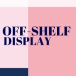 Le mot du jour : Off-shelf display