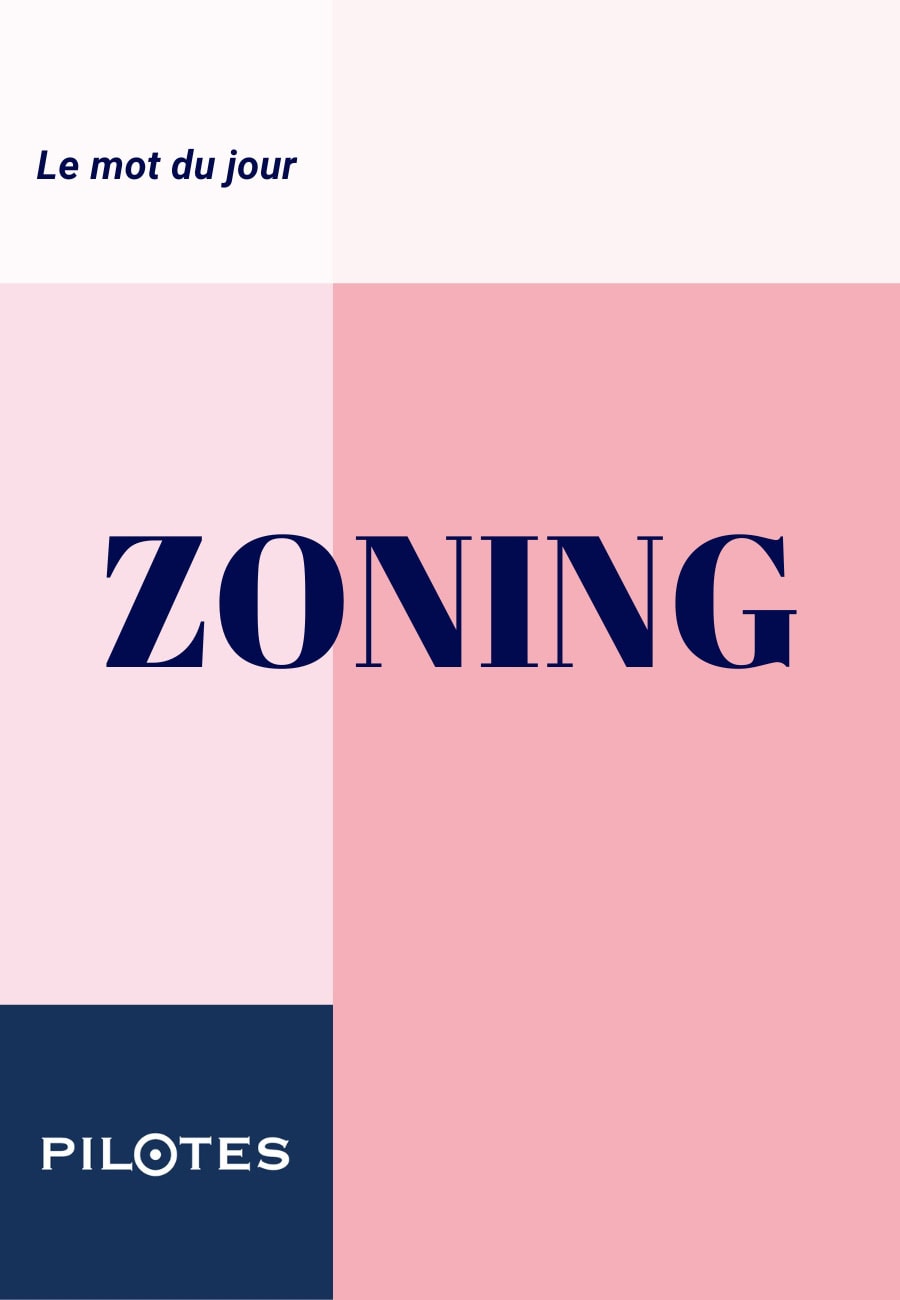 Le mot du jour : ZONING