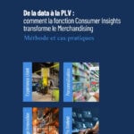 Fonction Consumer Insights, Retail Marketing et Merchandising.